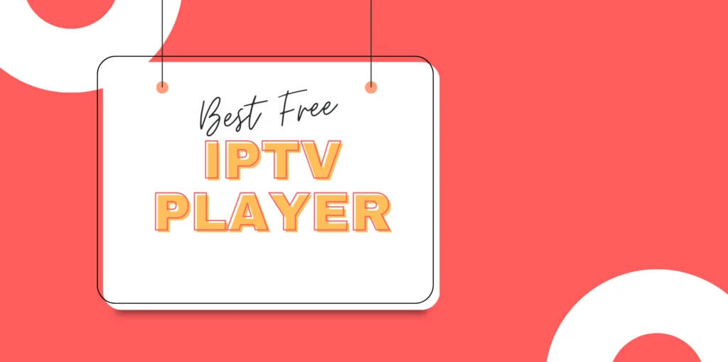 Best Free IPTV Player Solution in 2024