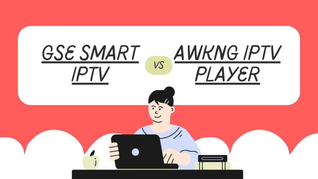 GSE Smart IPTV or Awkng IPTV Player