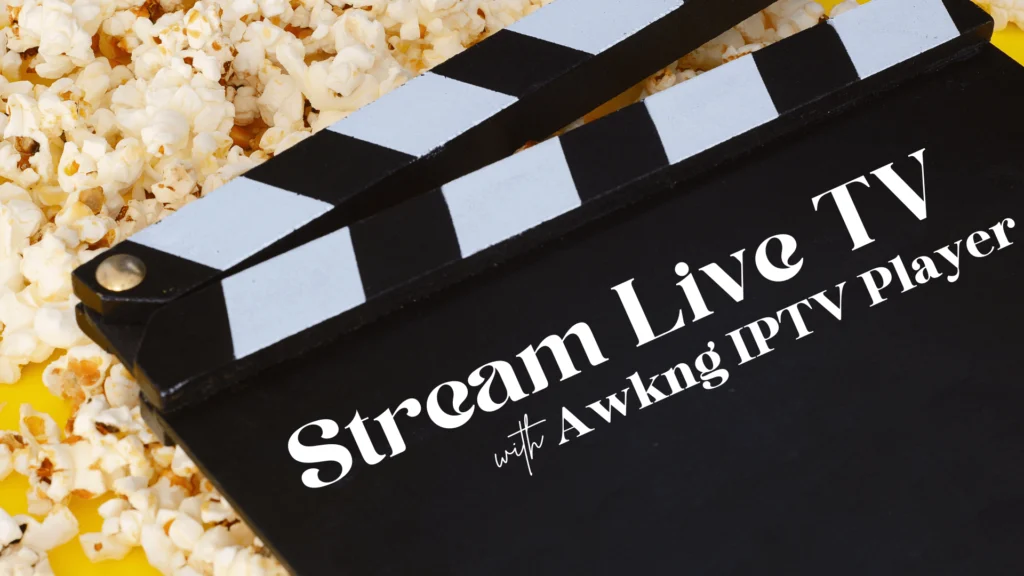 Stream Live TV with Awkng IPTV Player